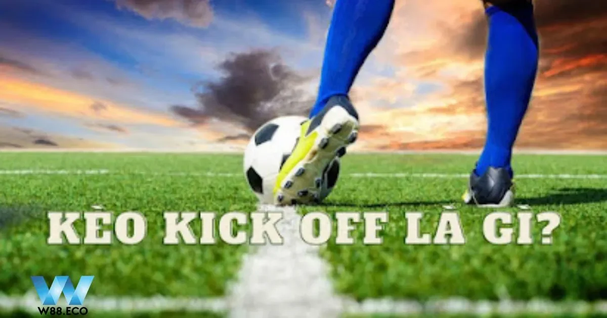 Mẹo Bắt Kèo Kick Off Chuẩn Xác Nhất Khi Chơi Kèo Tại W88 4 Động lực thi đấu đến từ đâu?